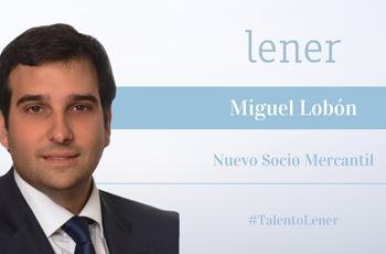 Lener appoints Miguel Lobón as partner of Commercial Law