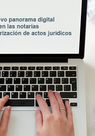 El nuevo panorama digital en las notarías para la autorización de actos jurídicos